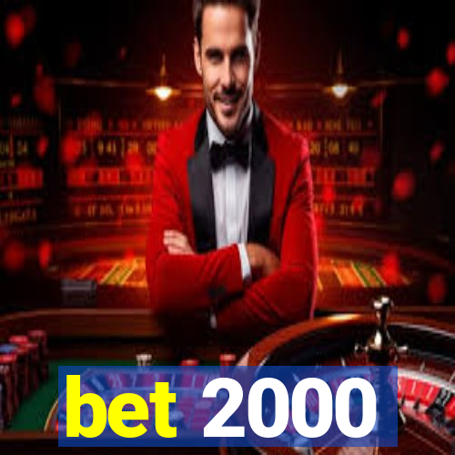 bet 2000